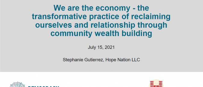 We Are the Economy: Transformative Practice of Building Community Wealth