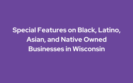 Special-Features-on-Black, Latino, Asian, and Native-Owned Businesses in Wisconsin.