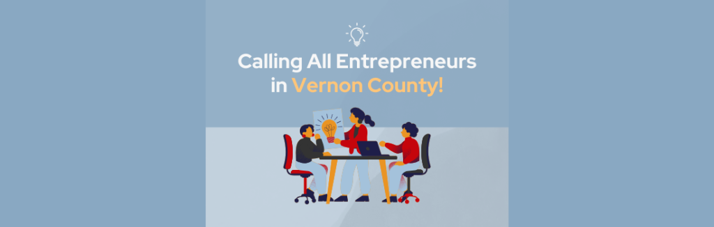 Calling All Entrepreneurs in Vernon County!