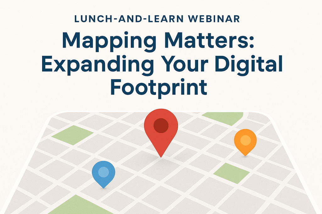 Mapping Matters: Expanding your Digital Footprint